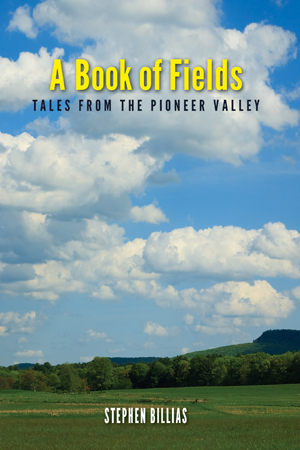 A Book of Fields: Tales from the Pioneer Valley